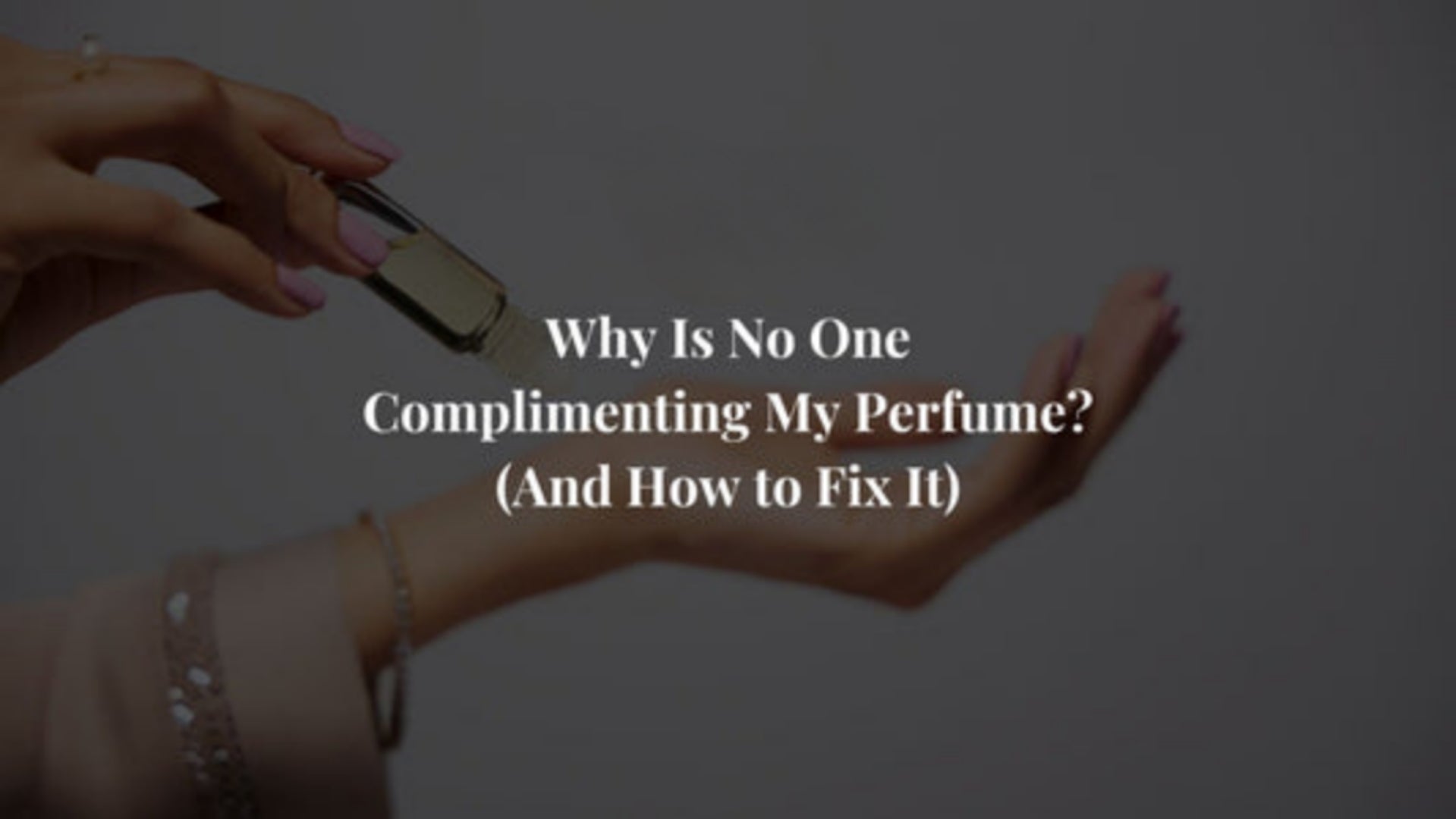 The Real Reason Your Perfume Doesn’t Last