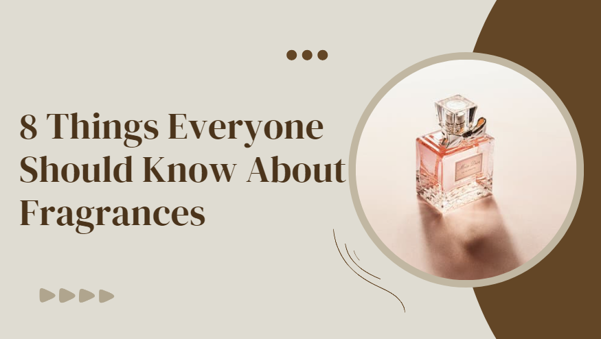 8 Things Everyone Should Know About Fragrances