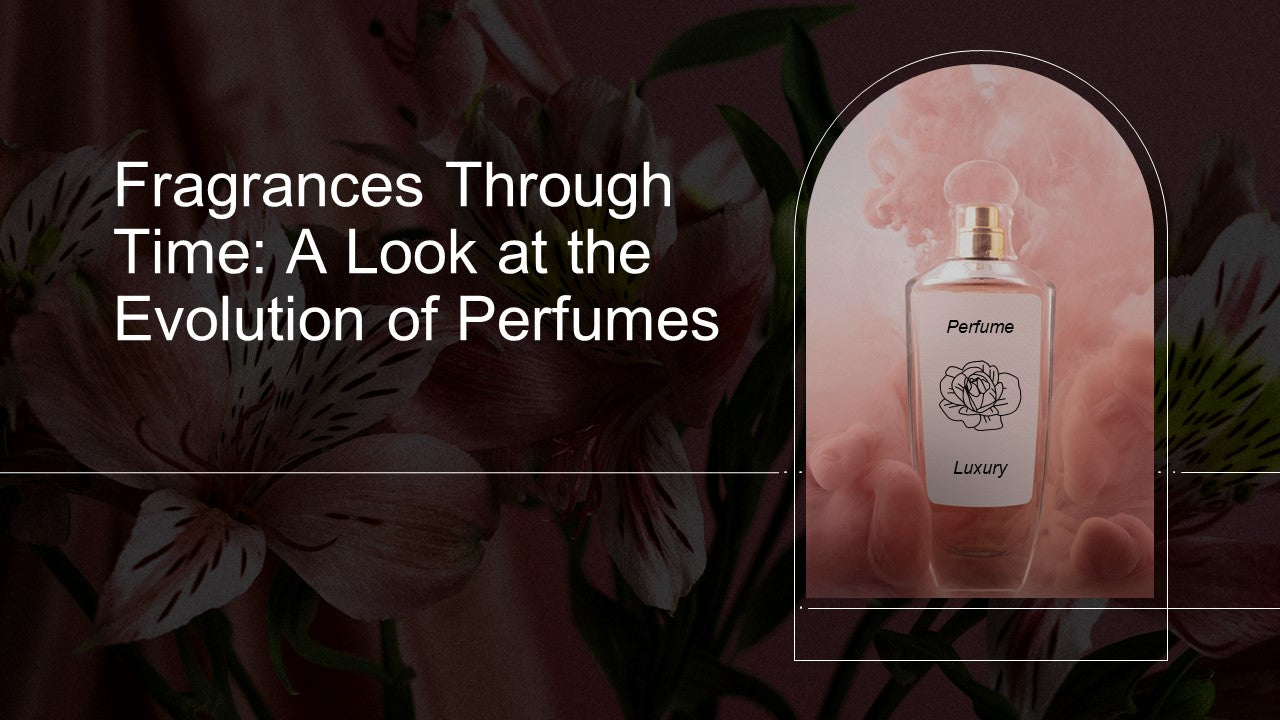 The History of Fragrance: From Ancient Times to Modern