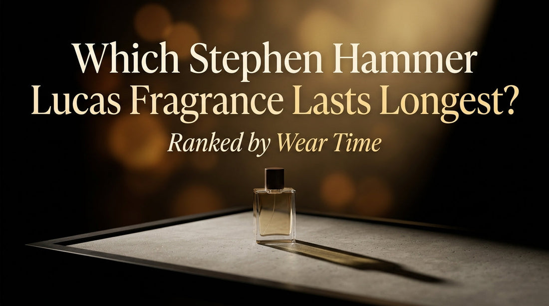 Which Stephen Hammer Lucas Fragrance Lasts Longest?